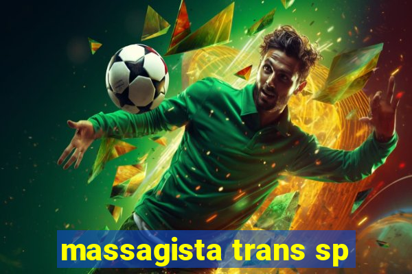 massagista trans sp