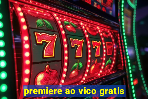 premiere ao vico gratis