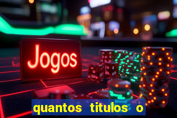 quantos titulos o flamengo tem