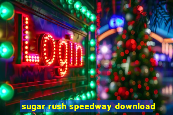 sugar rush speedway download