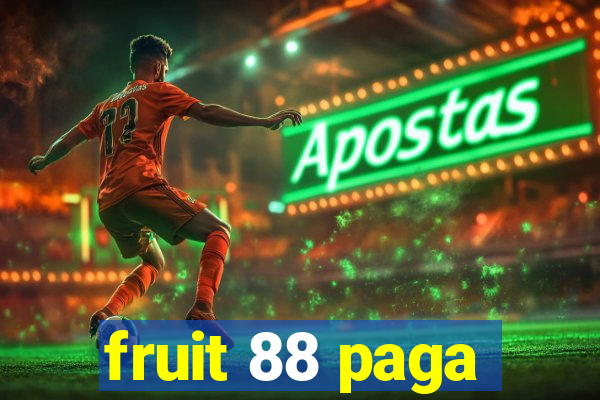 fruit 88 paga