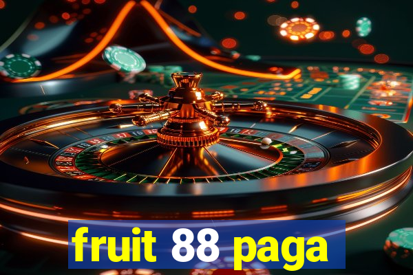 fruit 88 paga