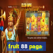 fruit 88 paga