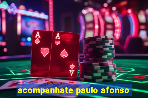 acompanhate paulo afonso