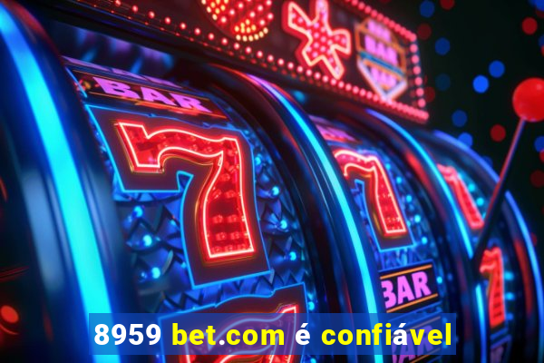 8959 bet.com é confiável