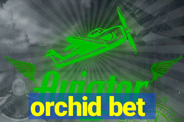 orchid bet