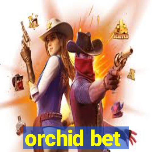 orchid bet