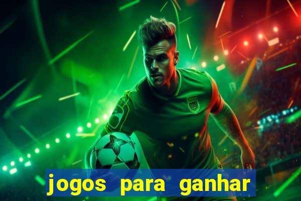 jogos para ganhar dinheiro sem deposito