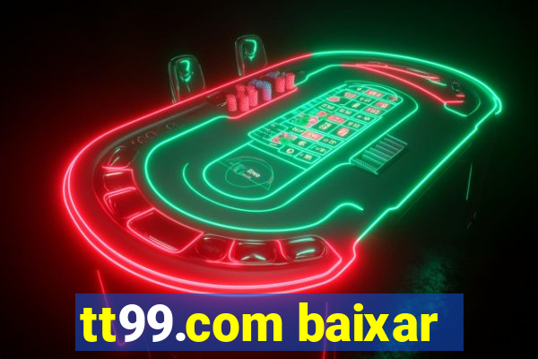 tt99.com baixar