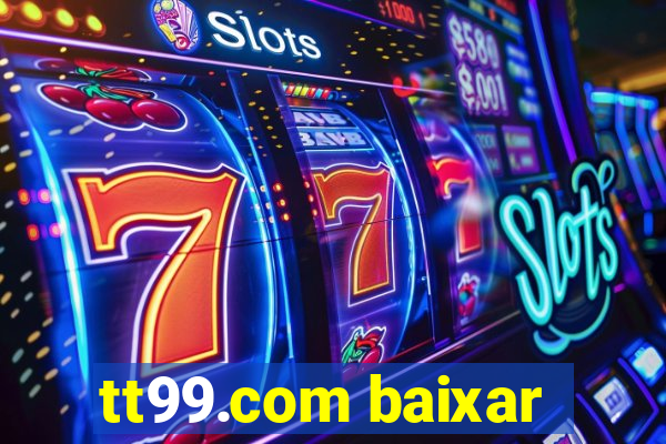 tt99.com baixar