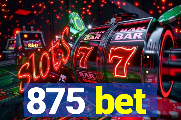 875 bet