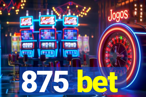 875 bet