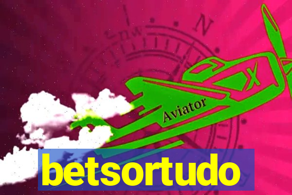 betsortudo