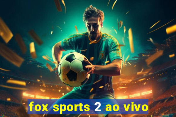 fox sports 2 ao vivo