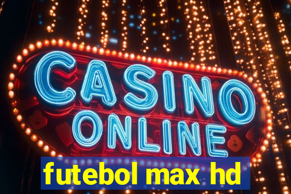 futebol max hd