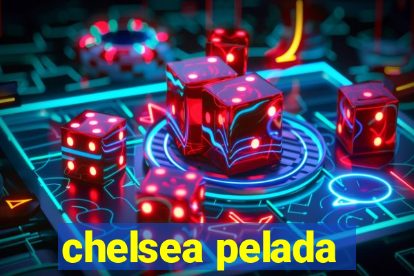 chelsea pelada