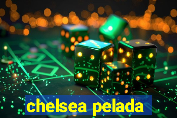 chelsea pelada