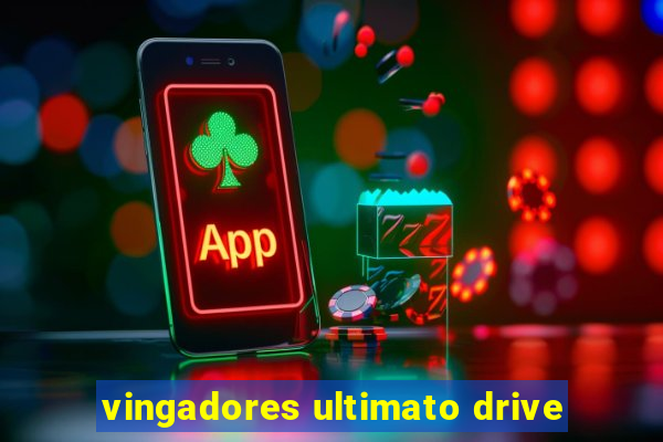 vingadores ultimato drive