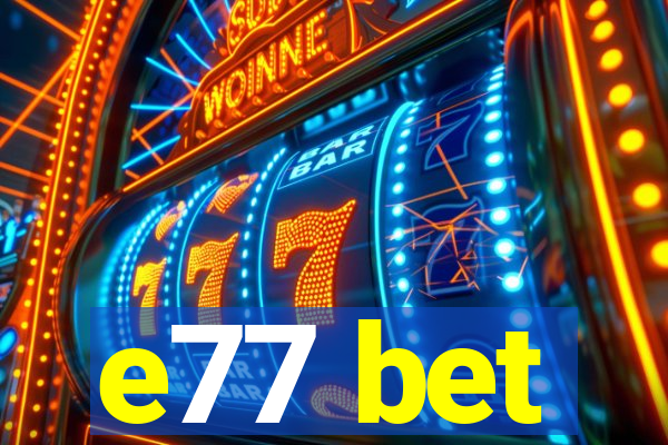 e77 bet