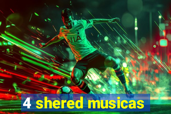 4 shered musicas