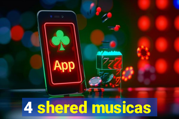 4 shered musicas