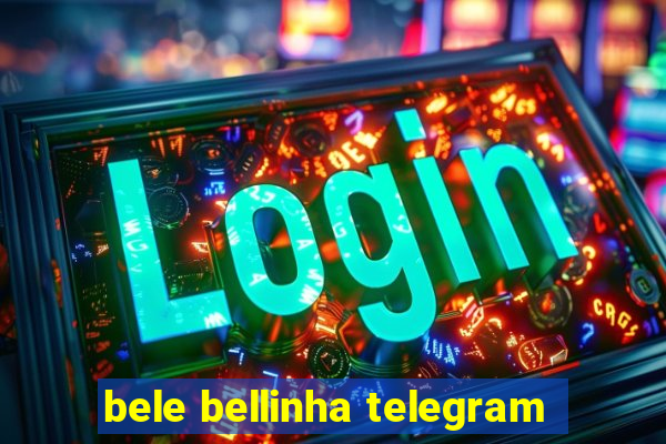 bele bellinha telegram