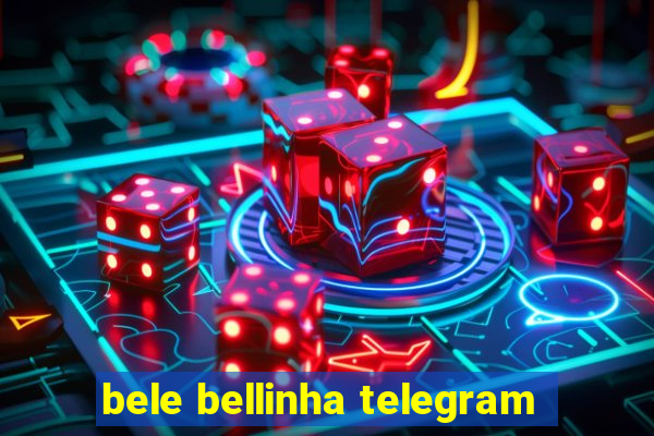 bele bellinha telegram