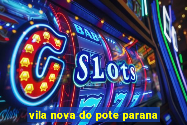 vila nova do pote parana