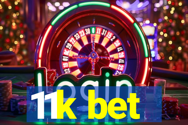 11k bet