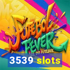 3539 slots