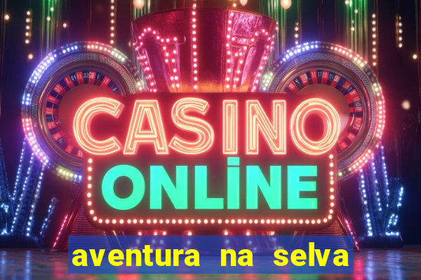 aventura na selva uma fernando sabino uma