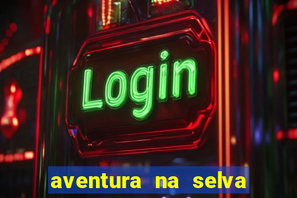 aventura na selva uma fernando sabino uma