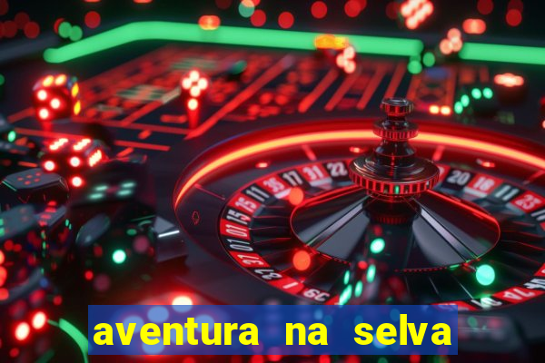 aventura na selva uma fernando sabino uma