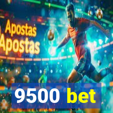 9500 bet