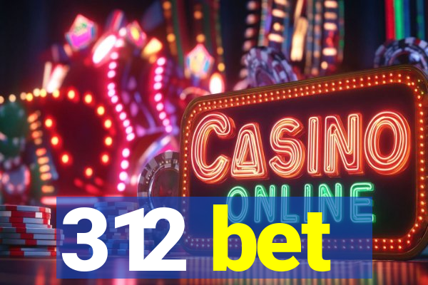 312 bet