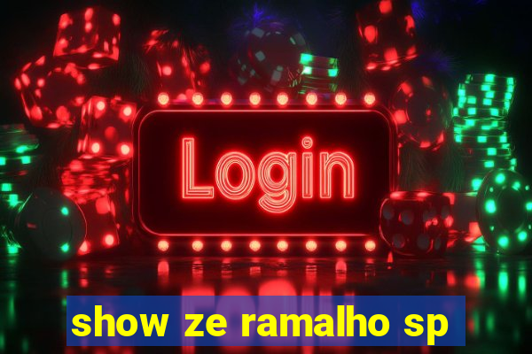show ze ramalho sp