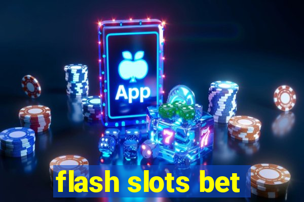flash slots bet