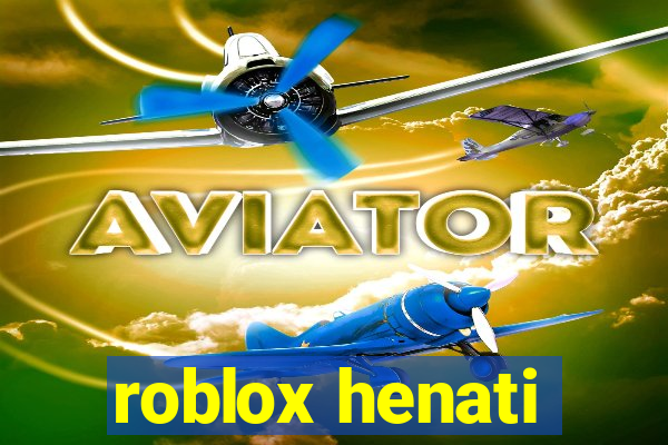 roblox henati