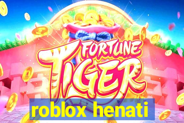 roblox henati