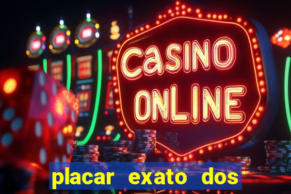 placar exato dos jogos de hoje