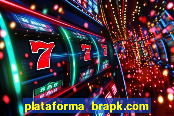 plataforma brapk.com paga mesmo