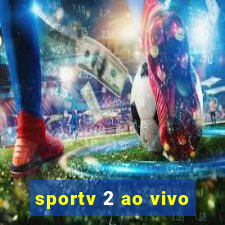 sportv 2 ao vivo