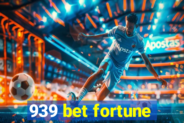 939 bet fortune