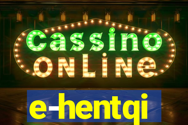 e-hentqi