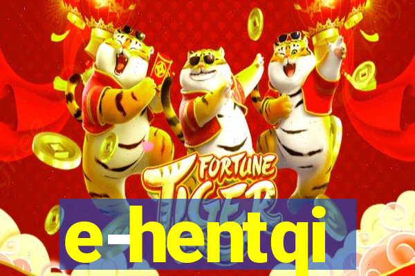 e-hentqi