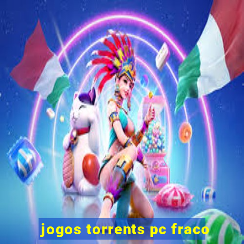 jogos torrents pc fraco