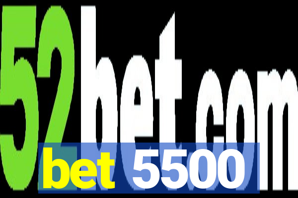 bet 5500