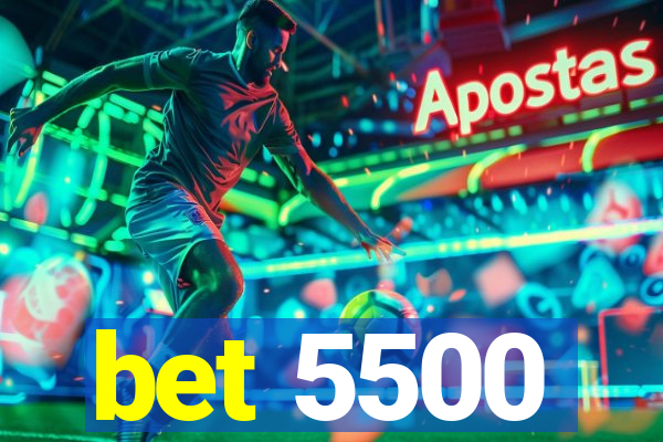 bet 5500