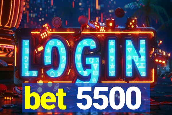 bet 5500