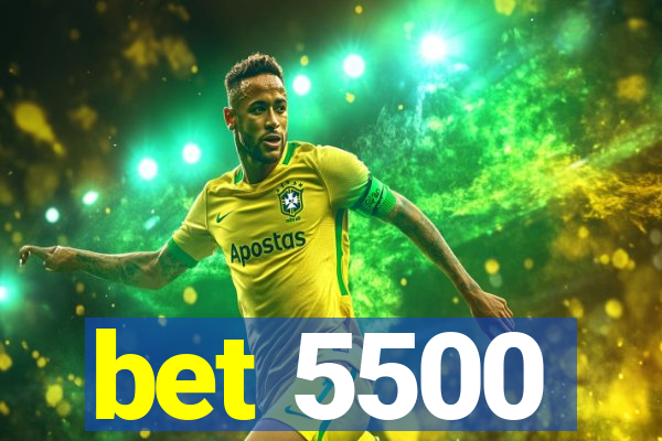 bet 5500